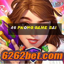 46 Phòng game bài