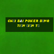 chơi bài poker bằng tiền điện tử