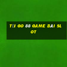 Tải Go 88 Game Bài Slot