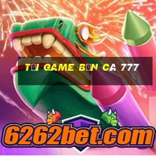 tải game bắn cá 777