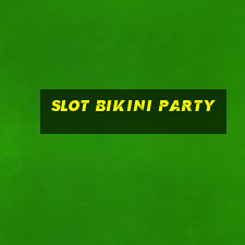 slot bikini party