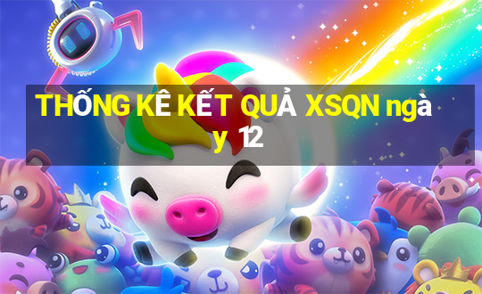 THỐNG KÊ KẾT QUẢ XSQN ngày 12