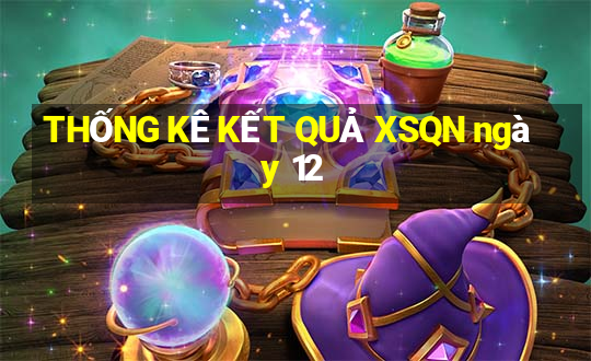 THỐNG KÊ KẾT QUẢ XSQN ngày 12