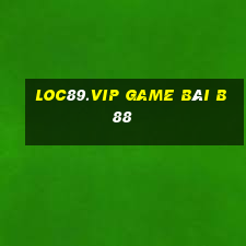 Loc89.Vip Game Bài B88