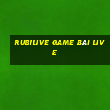 Rubilive Game Bài Live