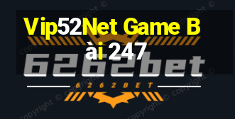 Vip52Net Game Bài 247