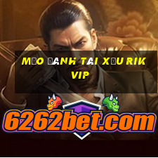 mẹo đánh tài xỉu rikvip