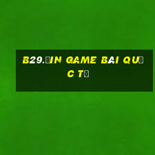 B29.Ưin Game Bài Quốc Tế