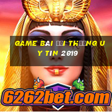 game bài đổi thưởng uy tín 2019