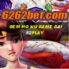 Gem No Hu Game Bài 52Play