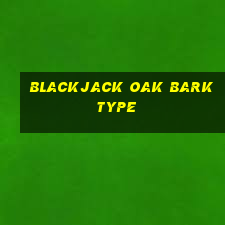 blackjack oak bark type