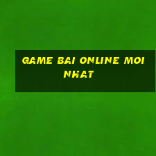 game bai online moi nhat