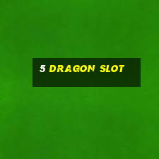 5 dragon slot