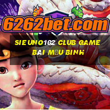 Sieuno102 Club Game Bài Mậu Binh