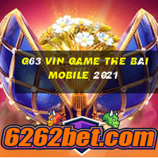 G63 Vin Game The Bài Mobile 2021