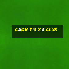 cách tại x8 club