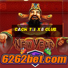 cách tại x8 club