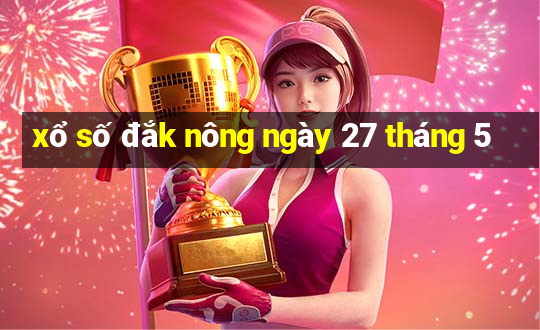 xổ số đắk nông ngày 27 tháng 5