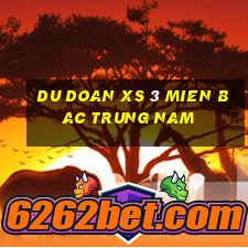 du doan xs 3 mien bac trung nam