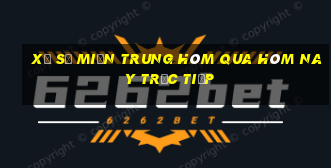 xổ số miền trung hôm qua hôm nay trực tiếp