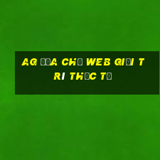 ag Địa chỉ web giải trí thực tế