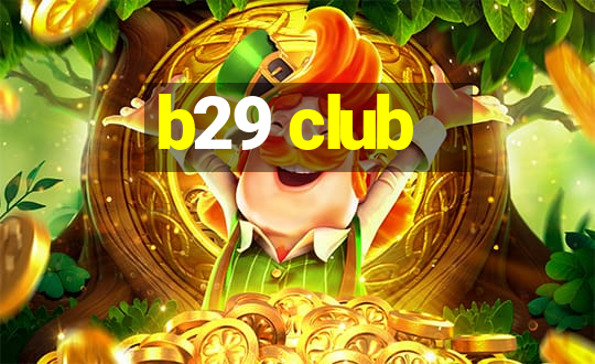 b29 club