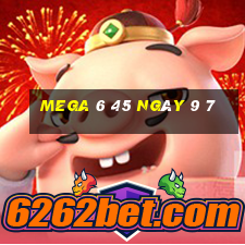 mega 6 45 ngày 9 7