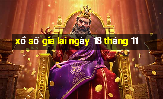 xổ số gia lai ngày 18 tháng 11