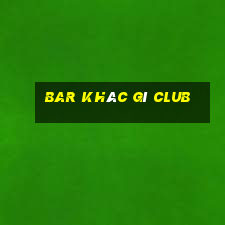 bar khác gì club