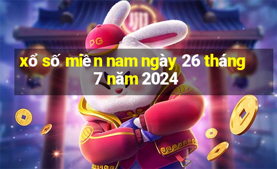 xổ số miền nam ngày 26 tháng 7 năm 2024