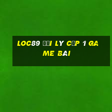 Loc89 Đại Lý Cấp 1 Game Bài