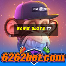 game slots 77