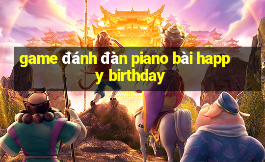 game đánh đàn piano bài happy birthday