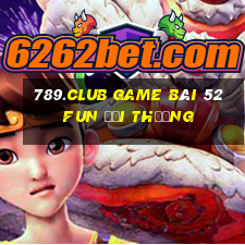 789.Club Game Bài 52Fun Đổi Thưởng