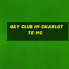 gay club in charlotte nc