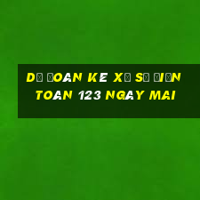 Dự Đoán kê xổ số điện toán 123 Ngày mai