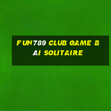 Fun789 Club Game Bài Solitaire