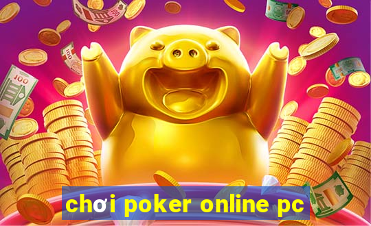 chơi poker online pc