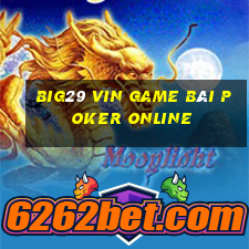 Big29 Vin Game Bài Poker Online