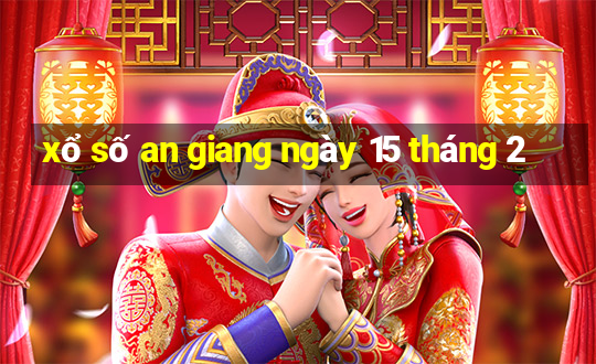 xổ số an giang ngày 15 tháng 2