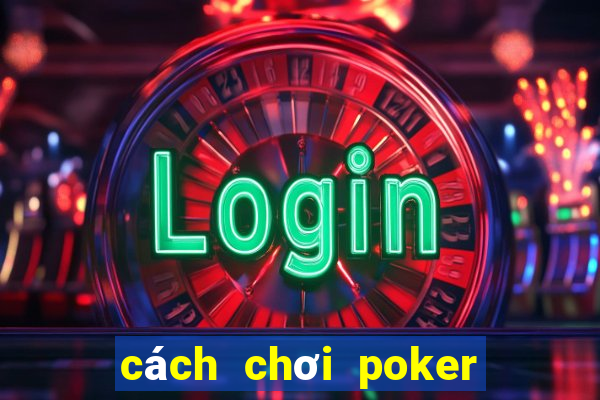 cách chơi poker trên zing