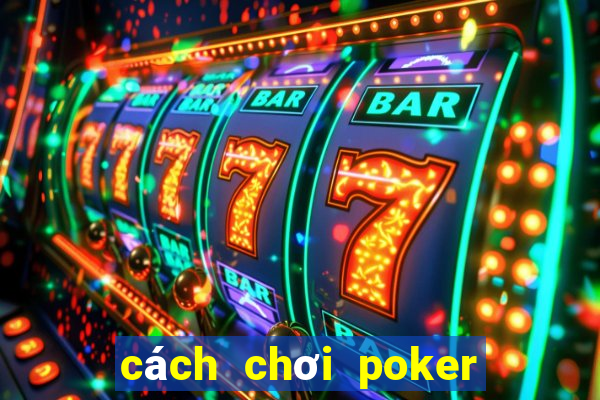 cách chơi poker trên zing