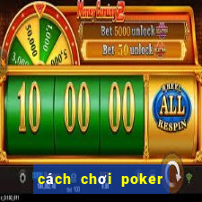 cách chơi poker trên zing