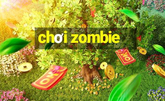 chơi zombie