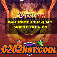 chơi game liên quân mobile trên pc