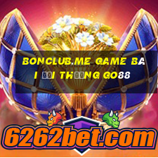 Bonclub.Me Game Bài Đổi Thưởng Go88