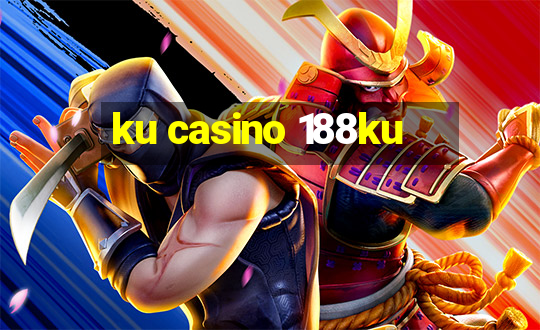 ku casino 188ku