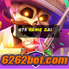 675 game bài