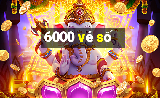 6000 vé số