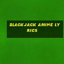 blackjack amine lyrics